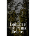 Explosion of the Dreams Deferred