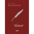 Bismarckbriefe 1836-1872. Herausgegeben von Horst Kohl