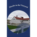 Murder in the Vineyard: A Hauntingly Historical Mystery