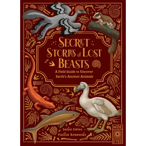 Secret Stories of Lost Beasts: A Field Guide to Uncover Earth's Ancient Animals