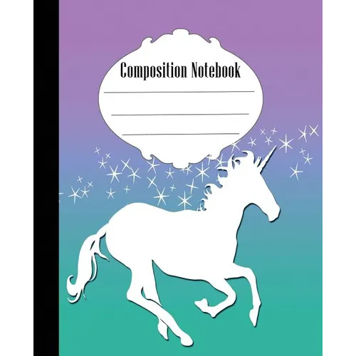 Composition Notebook: Unicorn Composition Notebook Wide Ruled 7.5 x 9.25 in, 100 pages book for kids, teens, school, students and teacher gifts