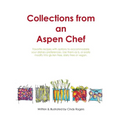 Collections from an Aspen Chef: : Favorite recipes with options to accommodate your dietary preferences. Use them as is, or easily modify into gluten