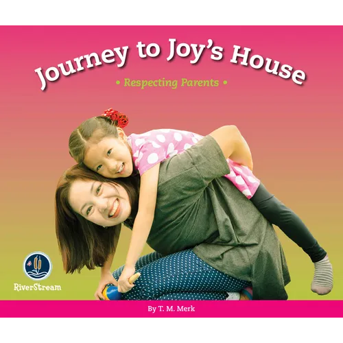 Respect!: Journey to Joy's House: Respecting Parents
