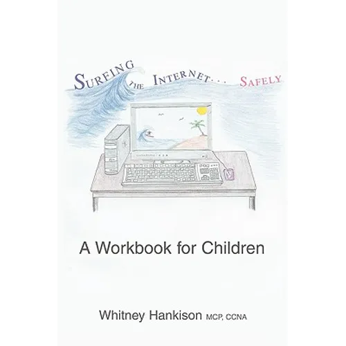 Surfing the Internet Safely: A Workbook for Children