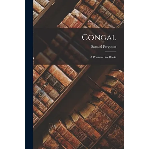 Congal: A Poem in Five Books