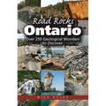 Road Rocks Ontario: Over 250 Geological Wonders to Discover