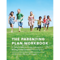 The Parenting Plan Workbook: A Comprehensive Guide to Building a Strong, Child-Centered Parenting Plan