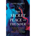 The Secret Place of Thunder: Trading Our Need to Be Noticed for a Hidden Life with Christ