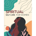 Spiritual Self Care for Women and girls: A Spiritual planner for Self-Discovery.: 52 week Notebook & Guided Planner with Prompts & Self Reflection Act