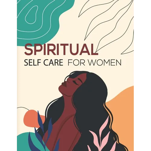 Spiritual Self Care for Women and girls: A Spiritual planner for Self-Discovery.: 52 week Notebook & Guided Planner with Prompts & Self Reflection Act