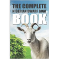 The Complete Nigerian Dwarf Goat Book
