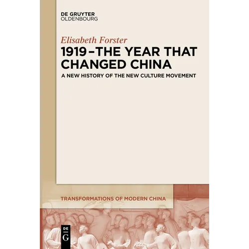 1919 - The Year That Changed China: A New History of the New Culture Movement
