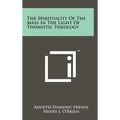 The Spirituality Of The Mass In The Light Of Thomistic Theology
