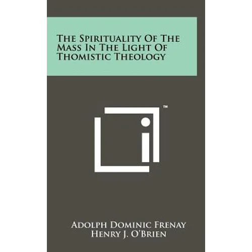The Spirituality Of The Mass In The Light Of Thomistic Theology