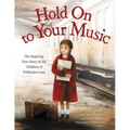 Hold on to Your Music: The Inspiring True Story of the Children of Willesden Lane