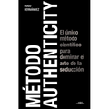 Método Authenticity: El Único Método Científico Para Dominar El Arte de la Seducción / Authenticity Method