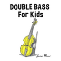 Double Bass for Kids: Christmas Carols, Classical Music, Nursery Rhymes, Traditional & Folk Songs!