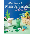 More Adorable Mini Animals to Crochet