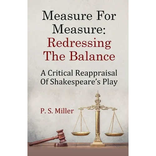 Measure For Measure: Redressing The Balance: A Critical Reappraisal Of Shakespeare's Play