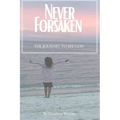 Never Forsaken: The Journey to See God