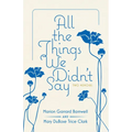 All the Things We Didn't Say: Two Memoirs