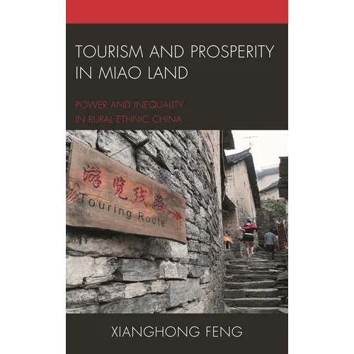 Tourism and Prosperity in Miao Land: Power and Inequality in Rural Ethnic China