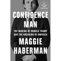 Confidence Man: The Making of Donald Trump and the Breaking of America