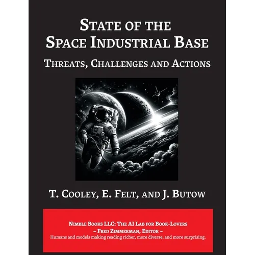 State of The Space Industrial Base 2019: A Time for Action to Sustain US Economic & Military Leadership in Space