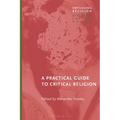A Practical Guide to Critical Religion