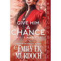 Give Him a Chance: A Regency Historical Romance