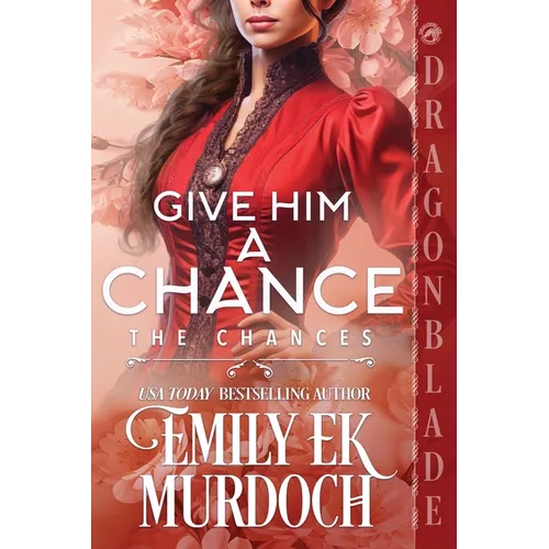 Give Him a Chance: A Regency Historical Romance