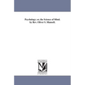 Psychology; or, the Science of Mind. by Rev. Oliver S. Munsell.
