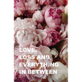 Love, Loss, and Everything in Between
