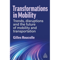 Transformations in Mobility: Trends, Disruptions and the Future of Mobility and Transportation
