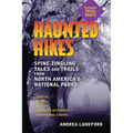 Haunted Hikes: Spine-Tingling Tales and Trails from North America's National Parks