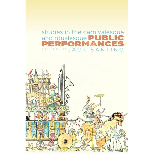Public Performances: Studies in the Carnivalesque and Ritualesque