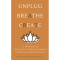 A Month of Creative Empowerment Through Meditation