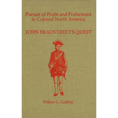 Pursuit of Profit and Preferment in Colonial North America: John Bradstreet's Quest