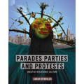 Parades, Parties, and Protests: Creative Resistance Culture