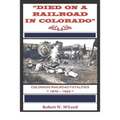 "Died on a Railroad in Colorado": Colorado Railroad Fatalities 1870 ? 1925