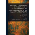 A Journey From Prince of Wales's Fort in Hudson's Bay to the Northern Ocean in the Years 1769, 1770, 1771, 1772