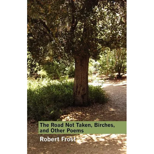 The Road Not Taken, Birches, and Other Poems