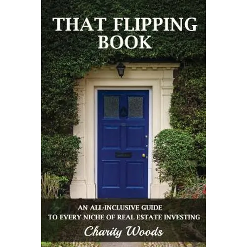 That Flipping Book: An all-inclusive guide to all niches of real estate investing.