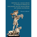 Orfevres de l'Ancien Regime Au Poincon de Bruxelles. Edelsmeden Van Het Ancien Regime Met Merken Van Brussel