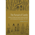 The Pursuit of Family: A History of Dakota and Lakota Family and Kinship on the Standing Rock Reservation, 1794-2022