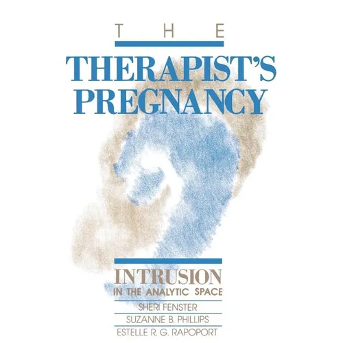 The Therapist's Pregnancy: Intrusion in the Analytic Space