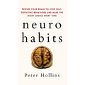 Neuro-Habits: Rewire Your Brain to Stop Self-Defeating Behaviors and Make the Right Choice Every Time