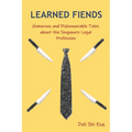 Learned Fiends: Humorous and Dishonourable Tales about the Singapore Legal Profession