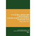 Cultura, Derecho Y Economía. Legislación Cultural Venezolana