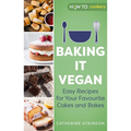 Baking It Vegan: Easy Recipes for Your Favourite Cakes and Bakes